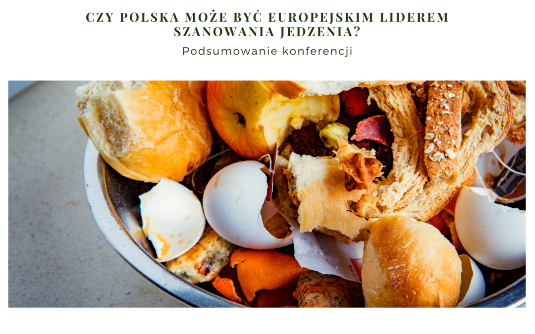 Czy Polska może być europejskim liderem szanowania jedzenia? – podsumowanie